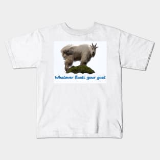 Whatever Floats Your Goat Kids T-Shirt